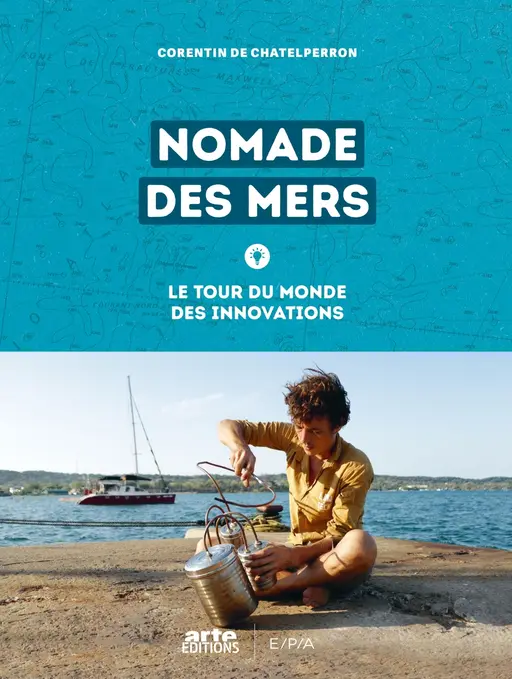 Nomade des mers - Corentin de Chatelperron, Nina Fasciaux - E/P/A