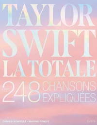 Taylor Swift - La Totale - Damien SOMVILLE, Marine BENOIT - E/P/A